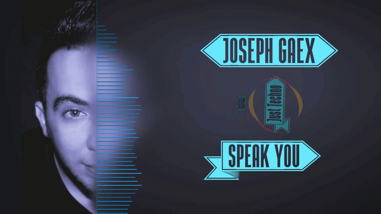 Joseph Gaex - Speak You (Original Mix)