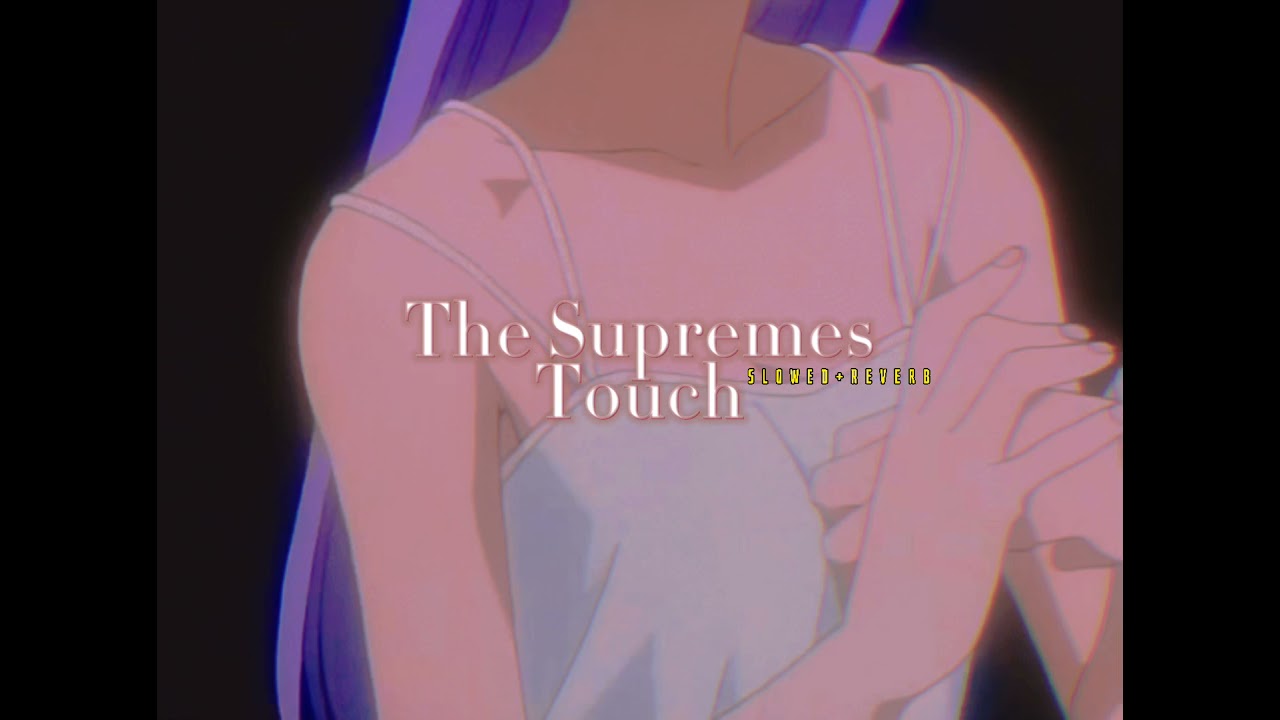 The Supremes~ Touch { s l o w e d + r e v e r b }✨