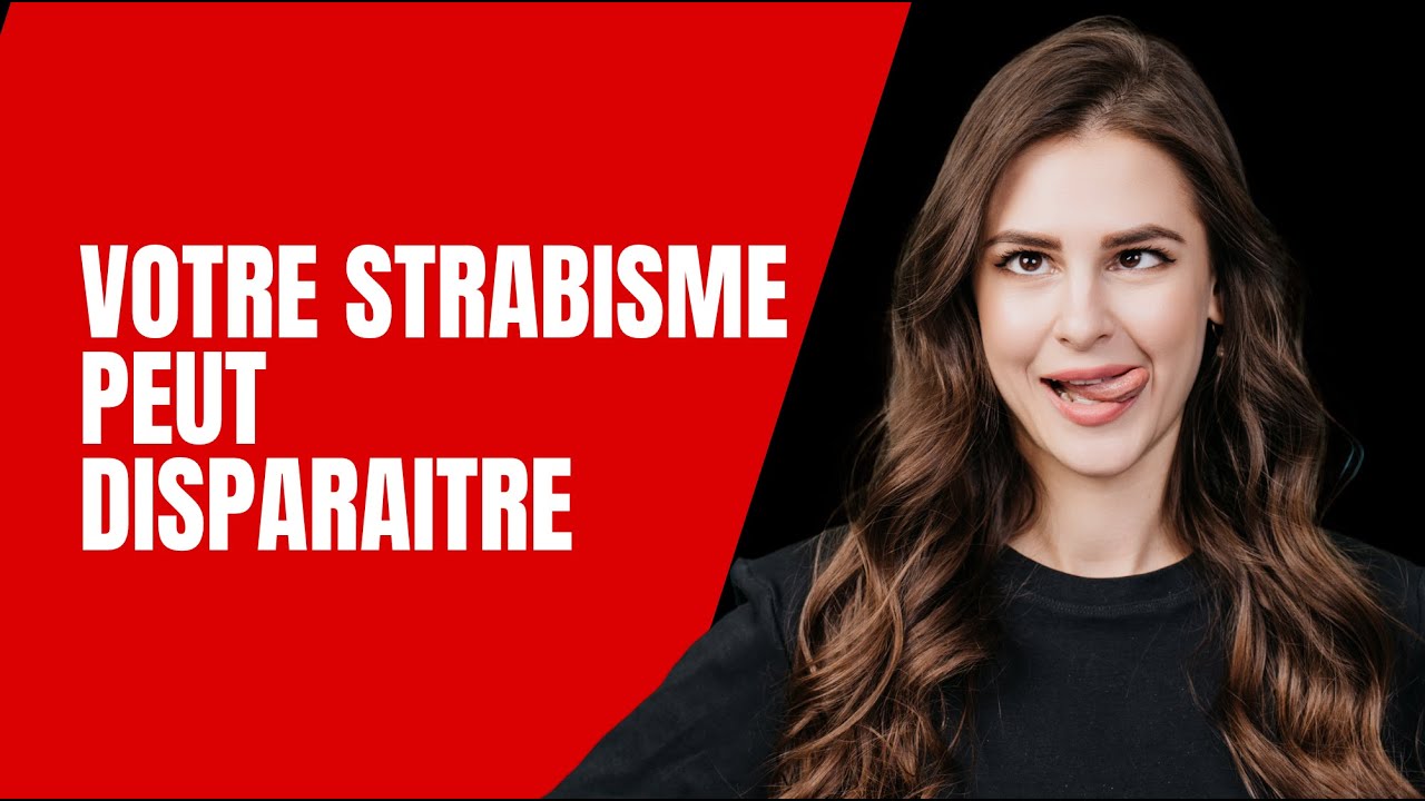 Mes conseils simples pour faire disparaître votre strabisme