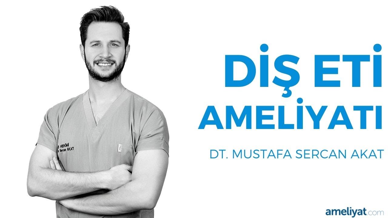 Diş Eti Ameliyatı (Dt. Mustafa Sercan Akat)