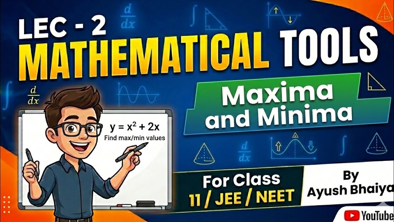 Lec-2 Maxima & Minima | Mathematical Tools for physics| 11th/Jee/Neet | Ayush Bhaiya