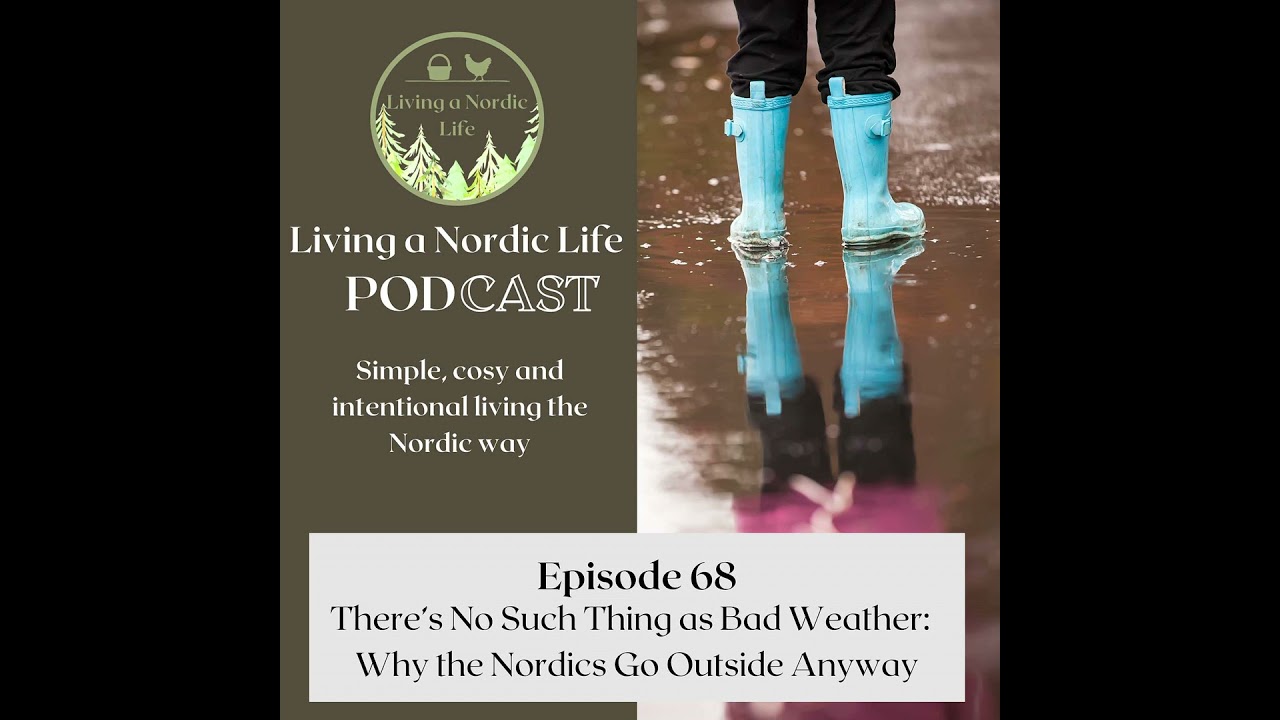 68: There's No Such Thing as Bad Weather: Why the Nordics Go Outside Anyway
