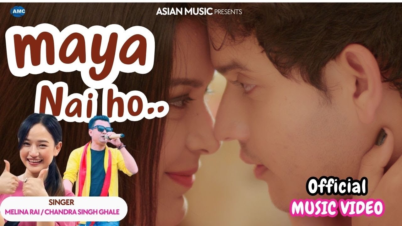 Maya Nai Ho - Melina Rai /Chandra Singh Ghale - Offcial MV