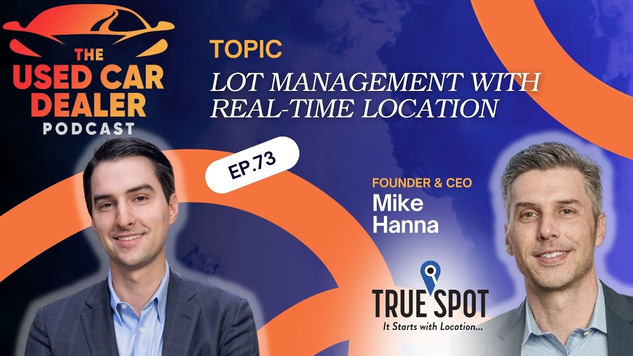 UCDP #73 &ndash; Real-Time Lot Management with Mike Hanna of TrueSpot