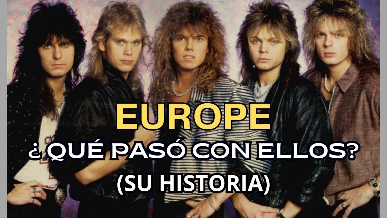 EUROPE - &iquest;QU&Eacute; PAS&Oacute; CON ELLOS? SU HISTORIA