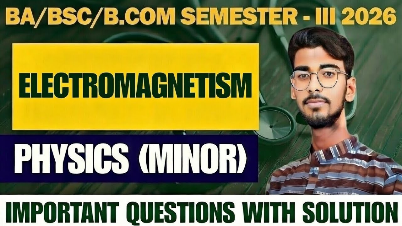 ELECTROMAGNETISM (PHYSICS MINOR)!! B.SC. SEMESTER-3RD #shekhawatiuniversitysikar  #pdusu #physics 