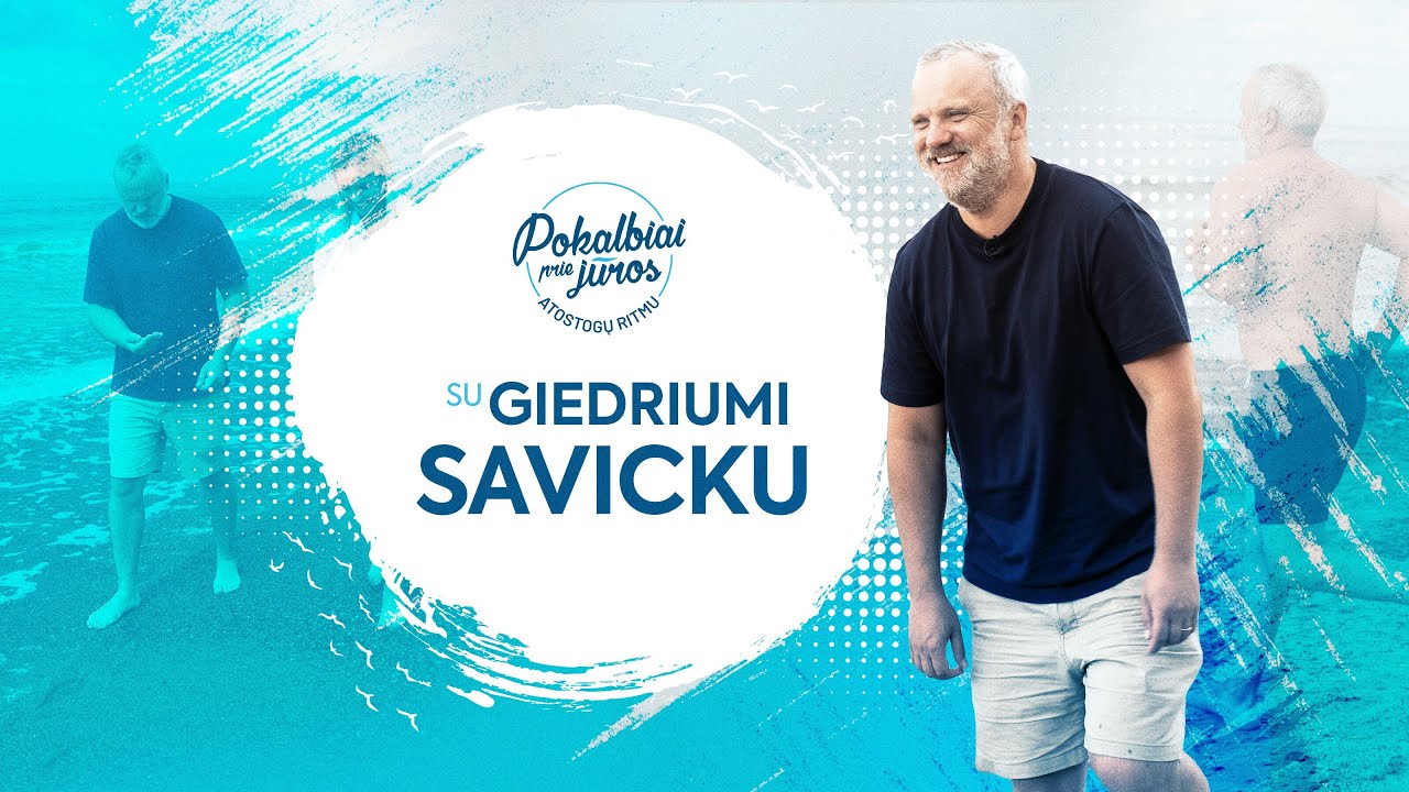 „Pokalbiai prie jūros. Atostogų ritmu“ su Giedriumi Savicku