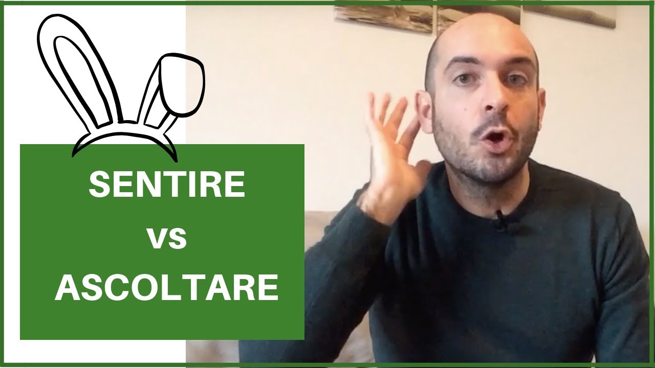 Ascoltare vs Sentire .... what's the difference?