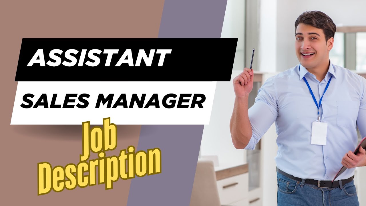 Job description of Assistant Sales Manager - Role, Responsibilities & Skills