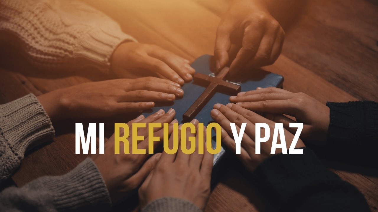 Mi Refugio y Paz (Alabanza y Adoración)