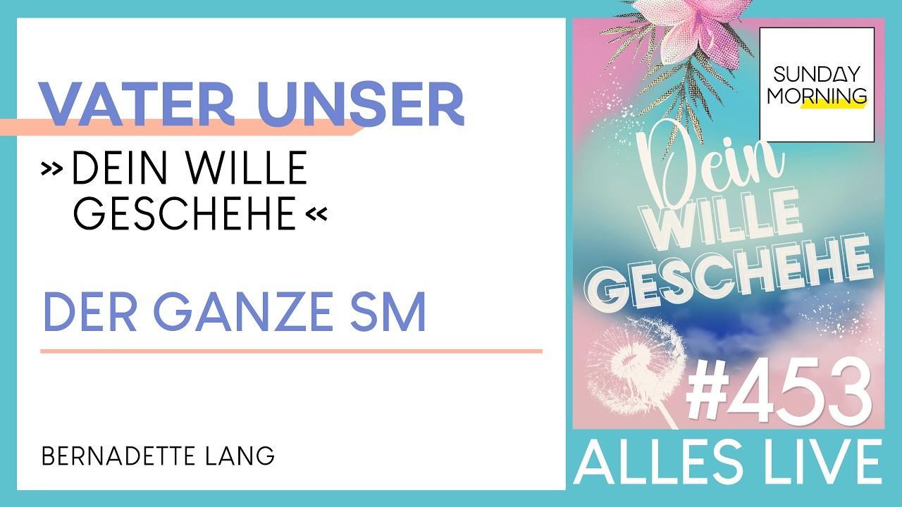 Sunday Morning #453 | VATER UNSER - Dein Wille geschehe | Bernadette Lang