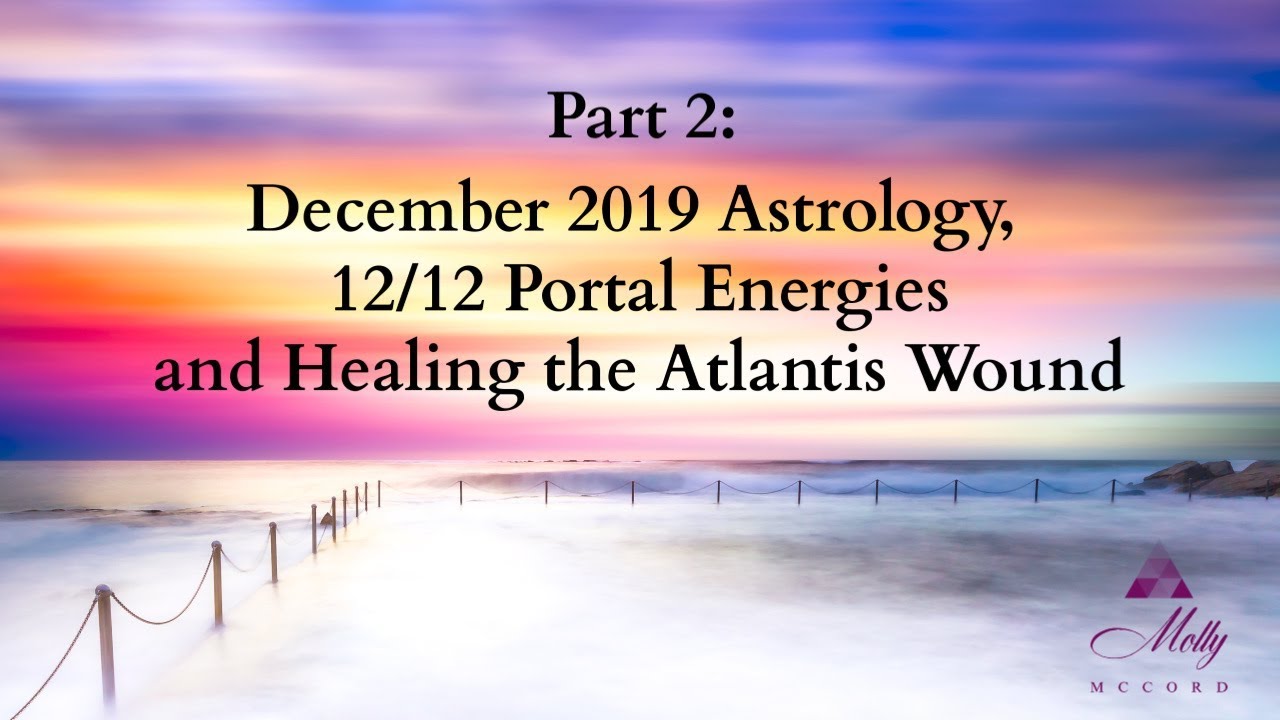 Part 2: December Astrology and Healing the Atlantis Wound ~ Podcast