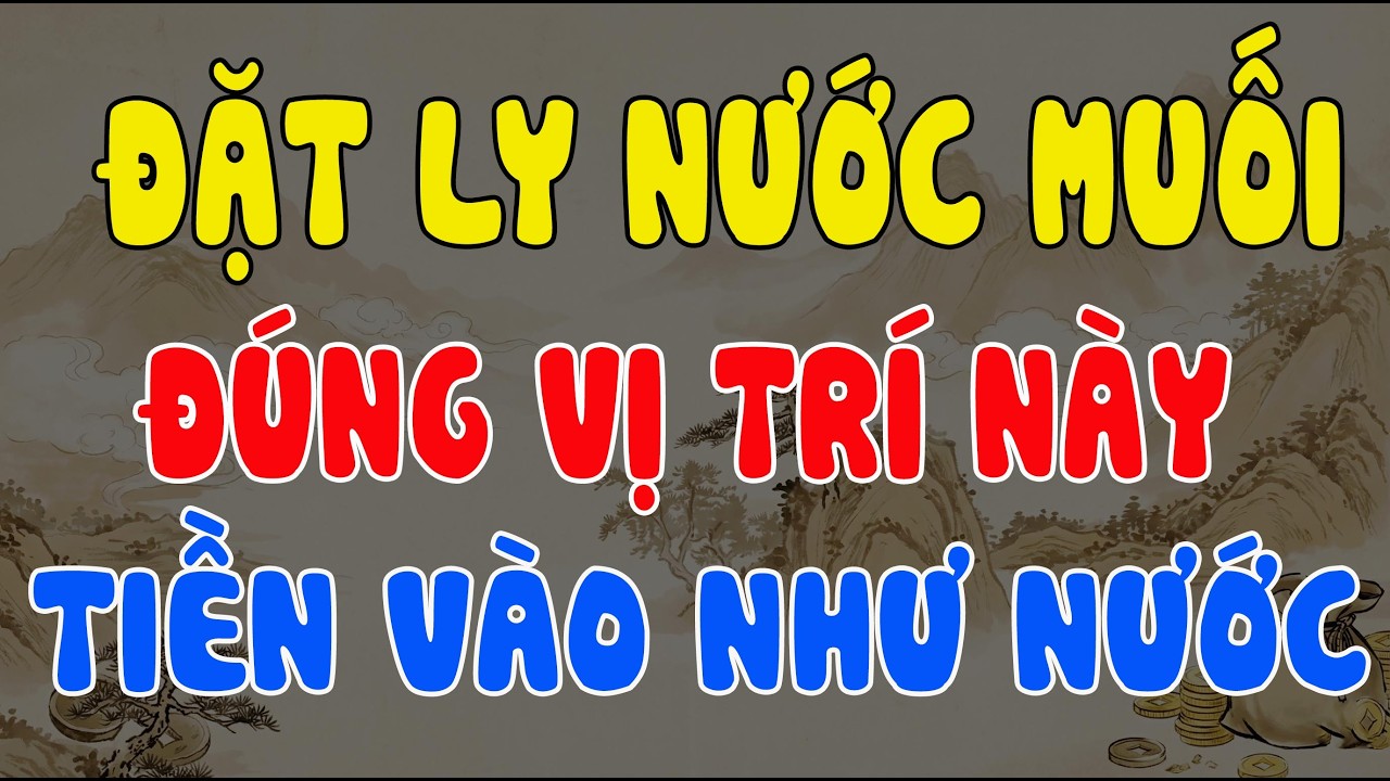 24 THÁNG GIÊNG 2026: ĐẶT LY NƯỚC MUỐI ĐÚNG VỊ TRÍ NÀY, VẬN ĐEN TAN BIẾN, TIỀN VÀO NHƯ NƯỚC