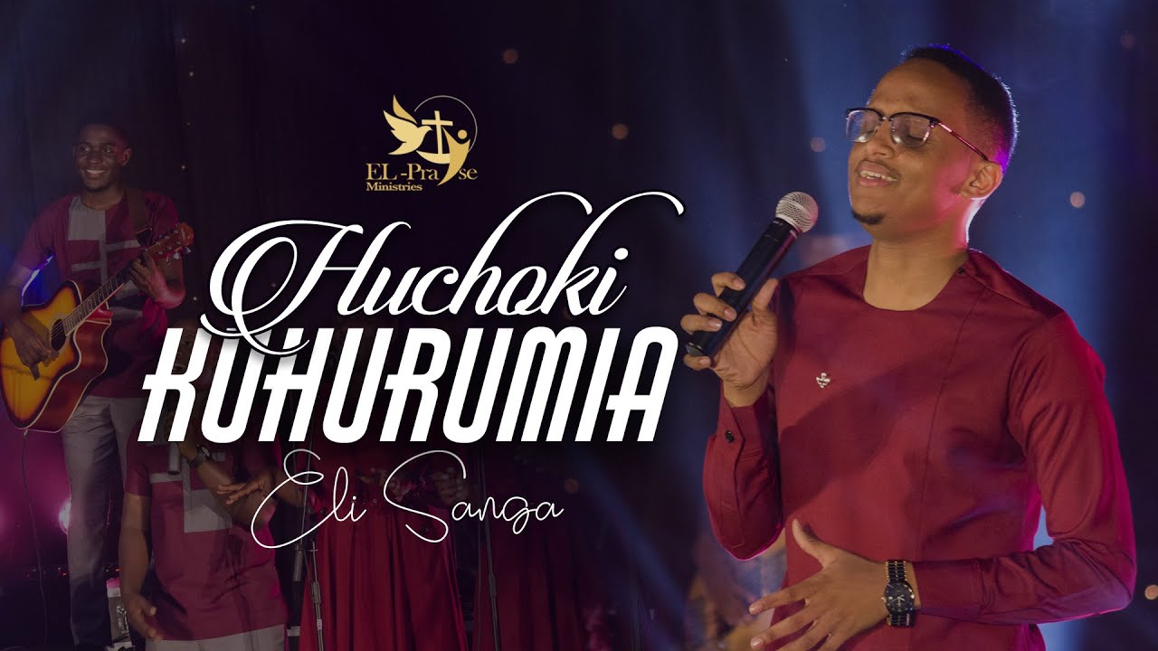 Huchoki Kuhurumia- Eli Sanga