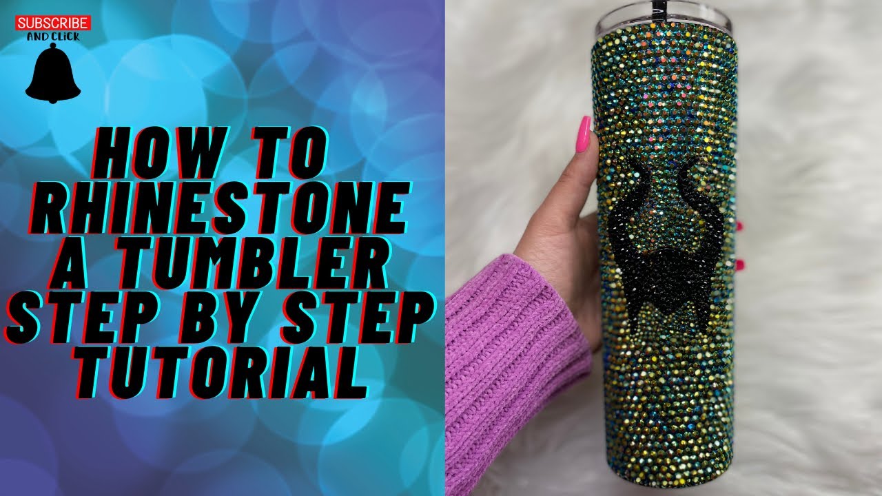How To Rhinestone A Tumbler Step By Step Tutorial