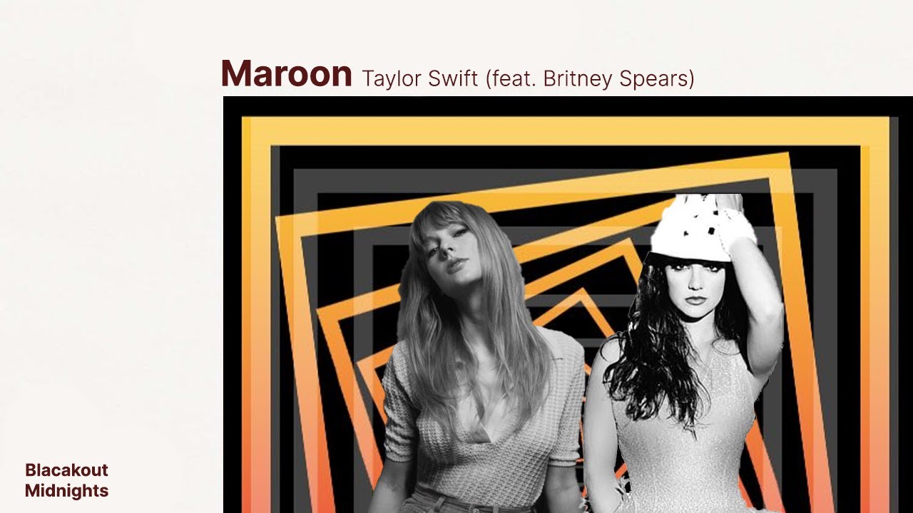 Maroon (Blackout Version) | Taylor Swift & Britney Spears | MASHUP