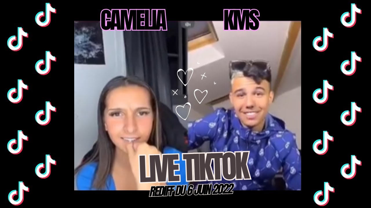 LIVE TIKTOK CAMELIA92 & KMS - rediff du 6 juin 2022