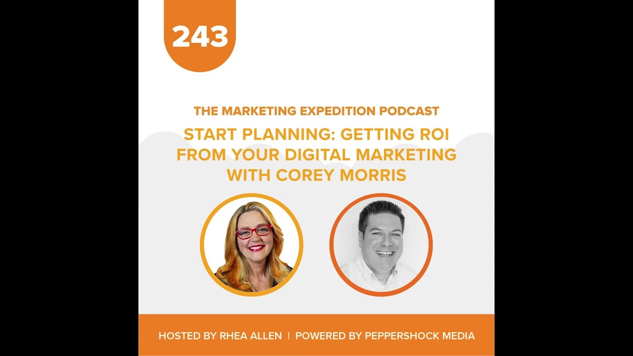 START Planning: Getting ROI from Your Digital Marketing with Corey Morris | Marketing Expedition...