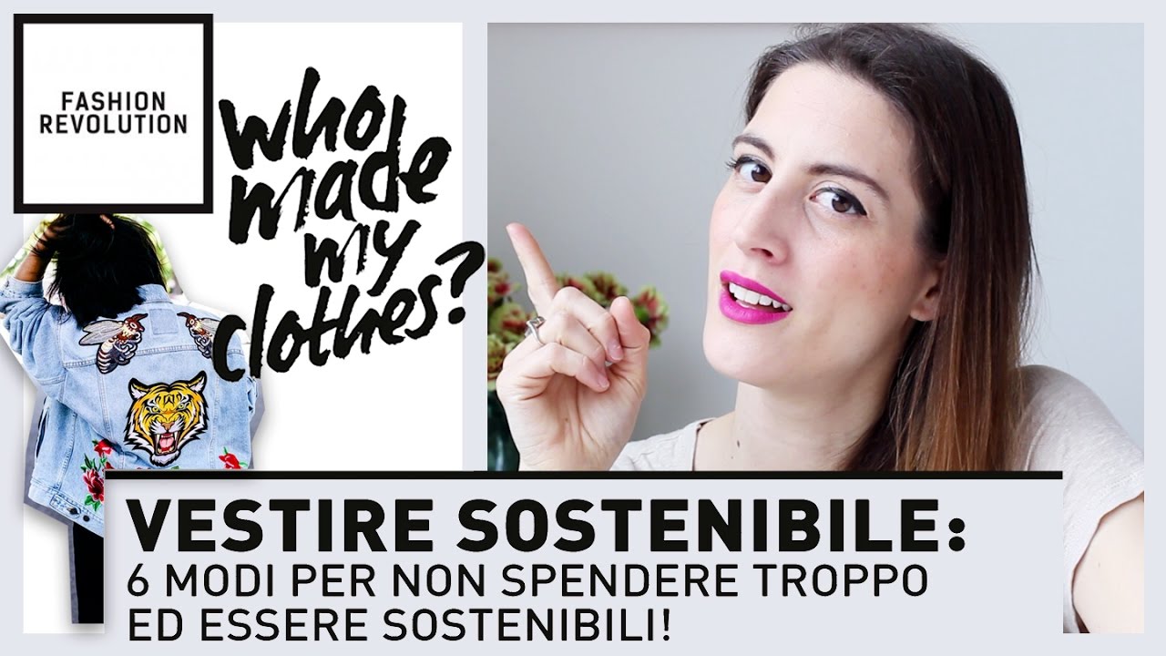 6 MODI PER VESTIRE SOSTENIBILE SENZA SPENDERE TROPPO! Fashion Revolution Week