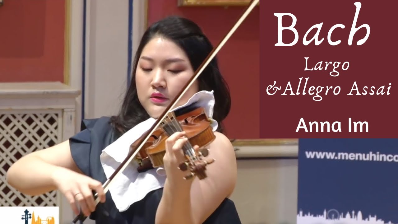 Anna Im | Bach Violin Sonata No. 3 in C Major, BWV 1005 Largo & Allegro Assai 3rd and 4th mvt