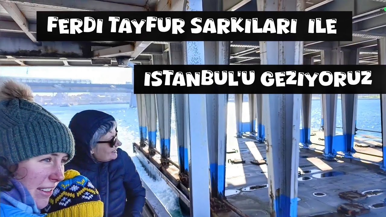 FERDİ TAYFUR ŞARKILARI İLE İSTANBUL'U GEZİYORUZ/ÜSKÜDAR -KASİMPAŞA 