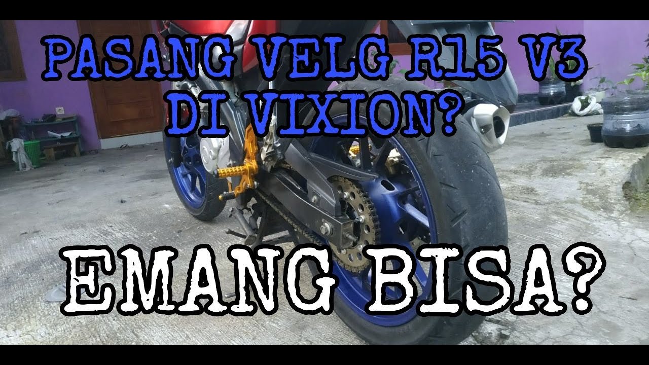 cara pasang velg R15V3 di vixion