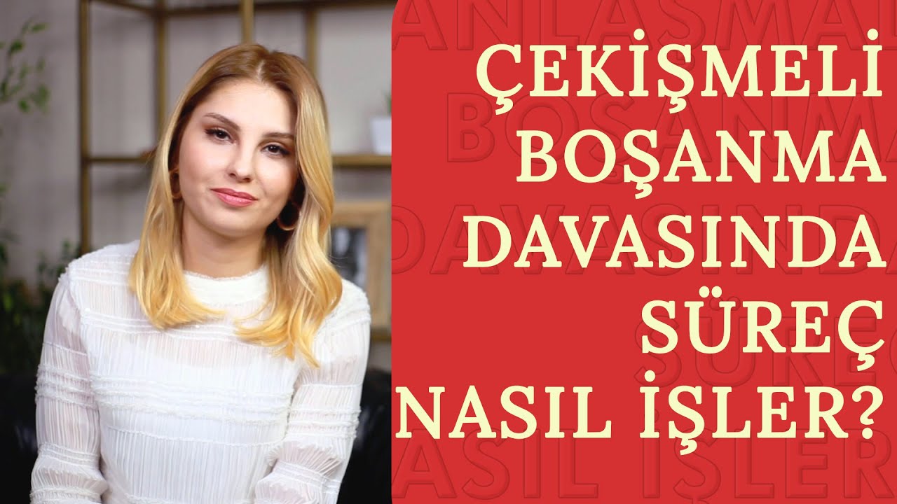 ÇEKİŞMELİ BOŞANMA DAVASI NE KADAR SÜRER? ANLAŞMALI BOŞANMA NEDİR? | Avukat Serpil Çınar