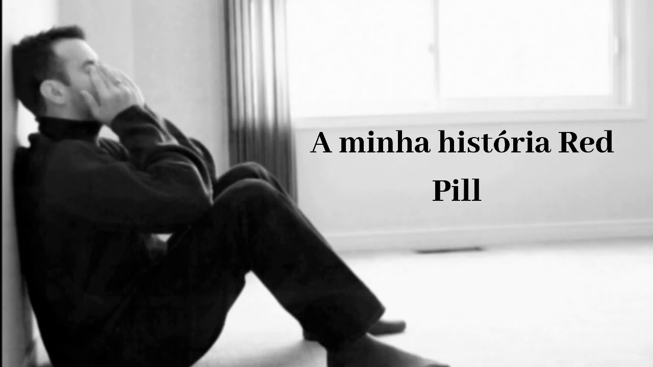 A minha hist&oacute;ria Red Pill Parte 2