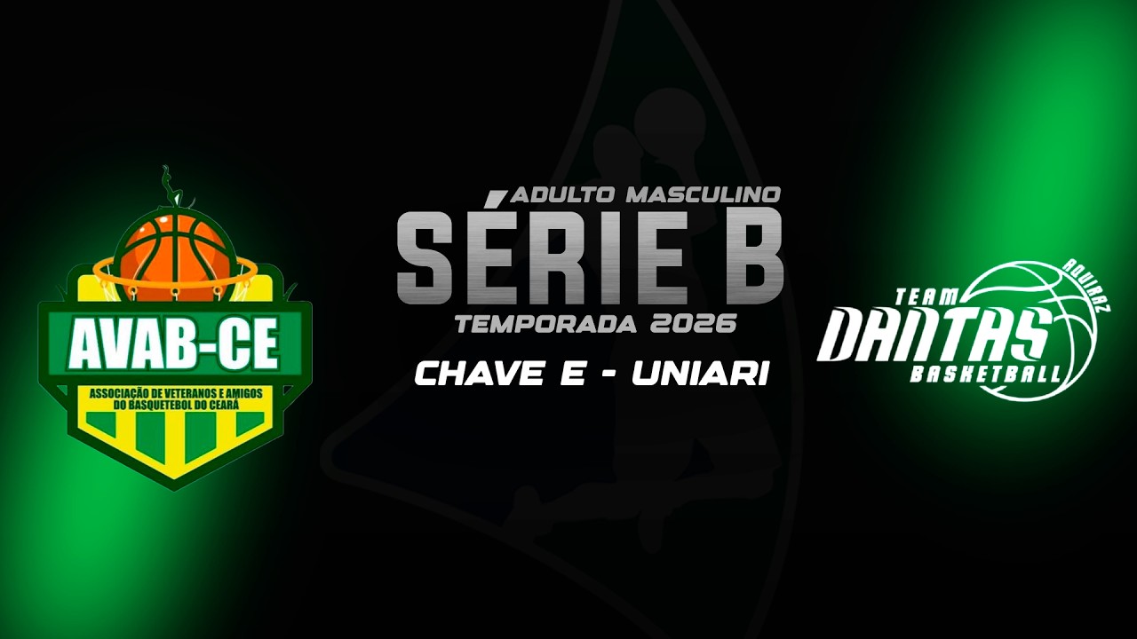LCB 2026 - ADULTO MASC - S&Eacute;RIE B - AVAB CE 35+ X TEAM DANTAS - CHAVE E