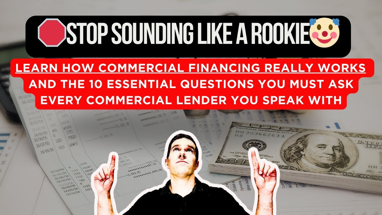 The 10 Essential Questions You Must Ask EVERY Commercial Lender You Speak With