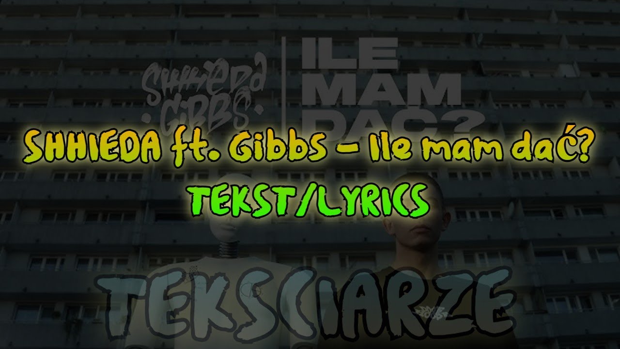 SHHIEDA ft. Gibbs - Ile mam dać? TEKST/LYRICS