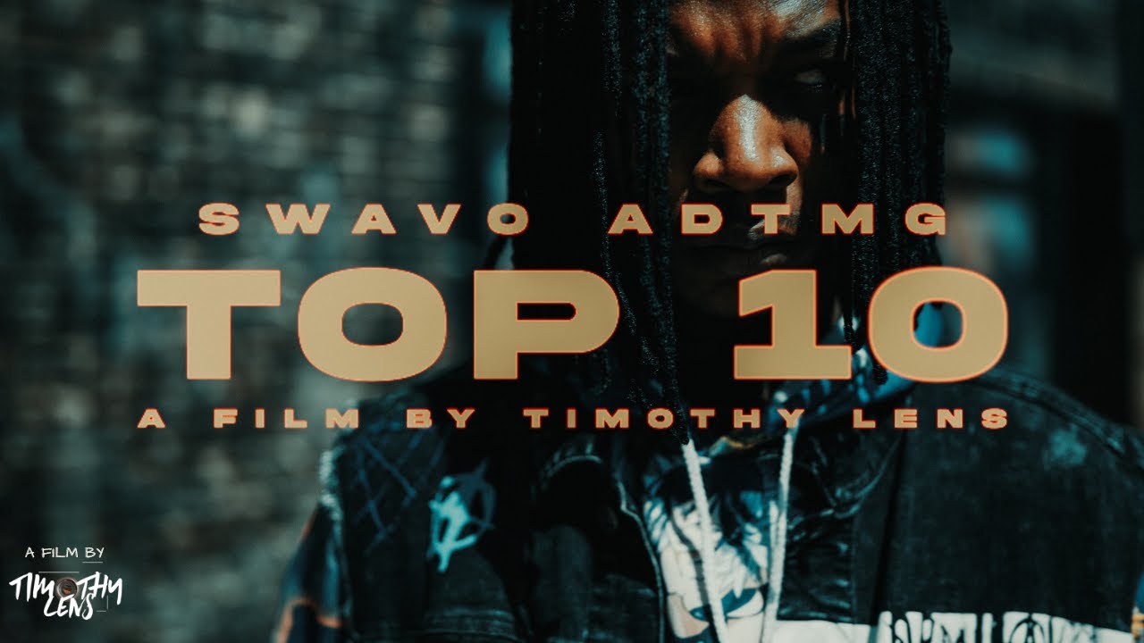 Swavo Adtmg - Top 10 (Official Music Video) | Visual by @TimothyLens (Sony FX3)