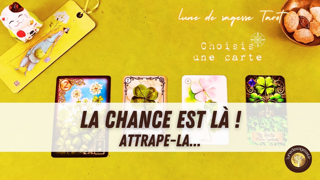 🍀 LA CHANCE EST LÀ ! Ne la laisse pas passer… 🔮 Tirage à choix · Guidance intemporelle