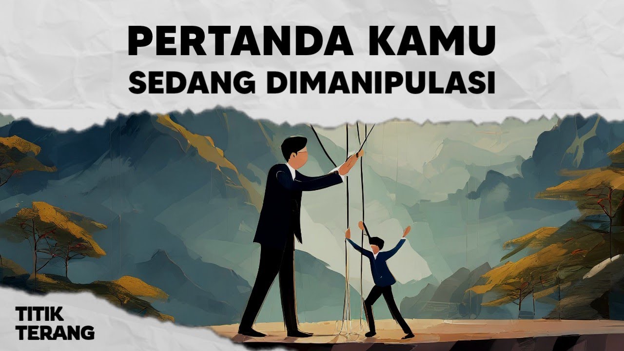Pertanda Kamu Sedang Dimanipulasi Dan Cara Mengatasinya