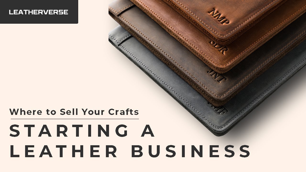 Starting a Leather Business: Where to Sell Your Leather Crafts