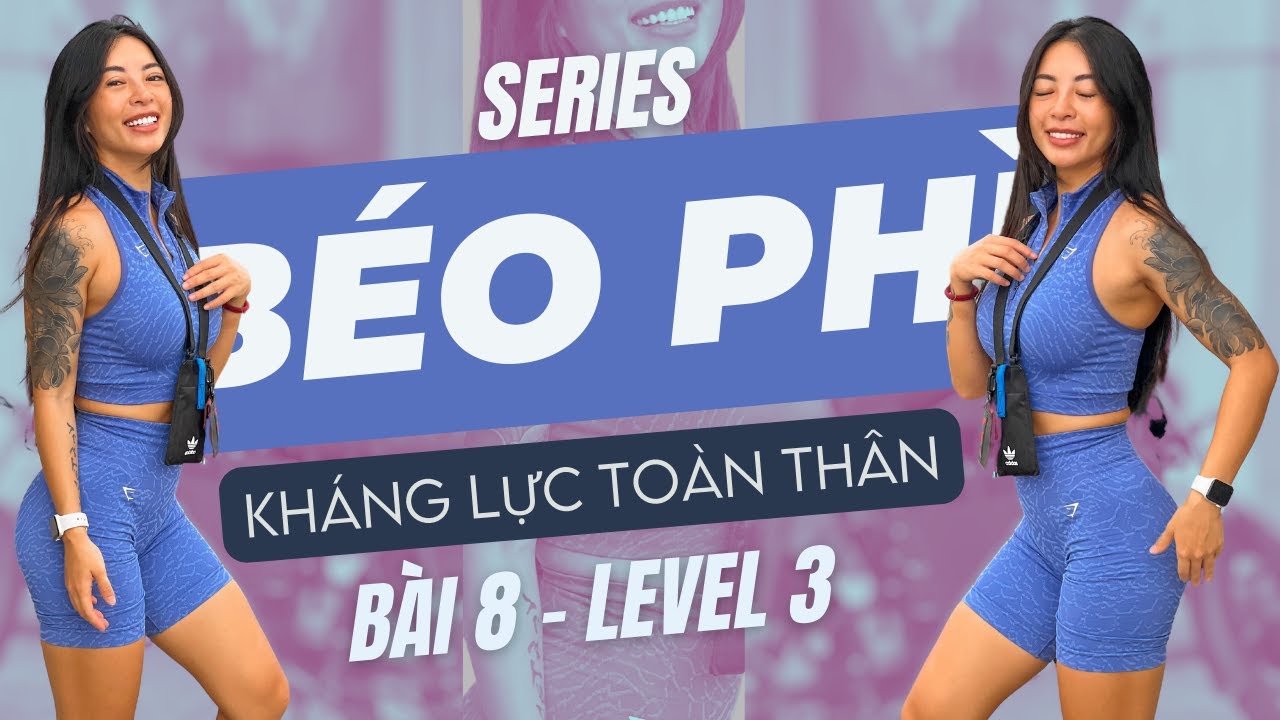 Bài 8 - Level 3 | Bài tập kháng lực toàn thân | 8 tuần giảm béo dành cho người thừa cân, béo phì