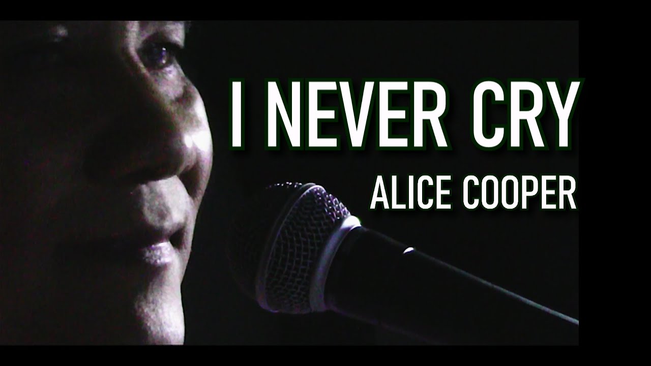 I NEVER CRY - ALICE COOPER (Smoke and Mirror Cover)