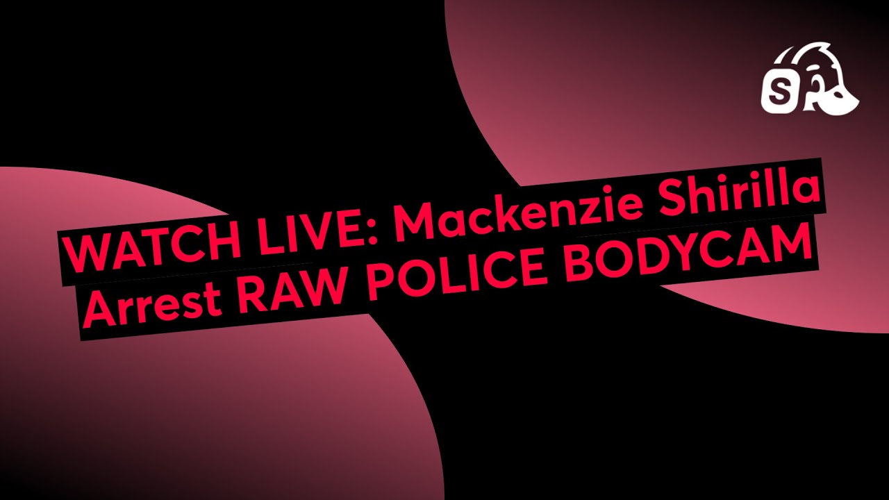 WATCH LIVE: Mackenzie Shirilla Arrest RAW POLICE BODYCAM