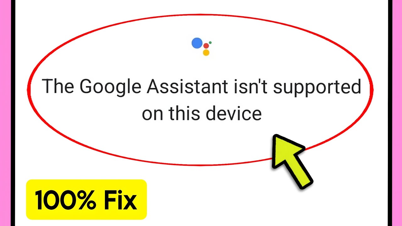 fix the google assistant isn't supported on this device problem | google assistant isn't supported