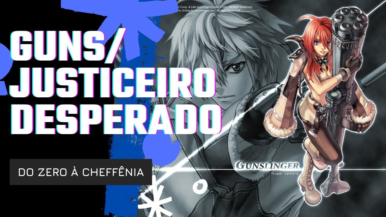 Build de Guns/Justiceiro Desperado: indo do Zero à Cheffênia [RagnaTales]