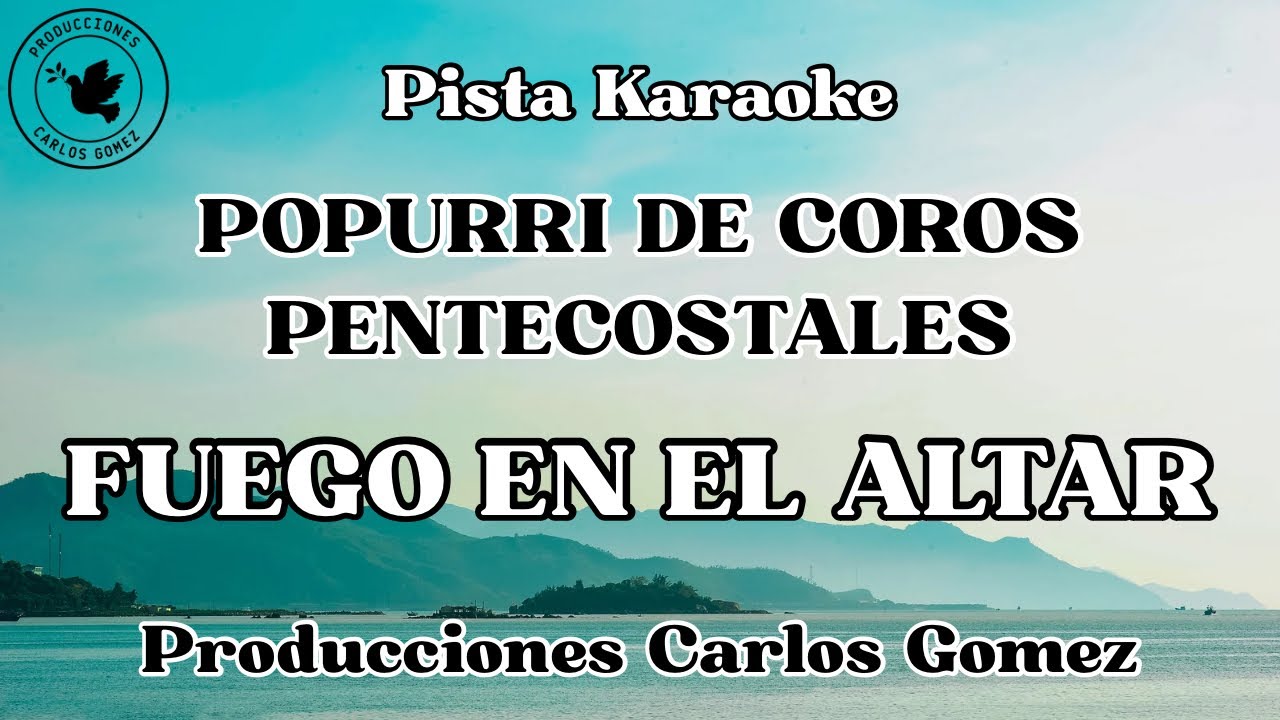 PISTA KARAOKE COROS PENTECOSTALES (FUEGO EN EL ALTAR)