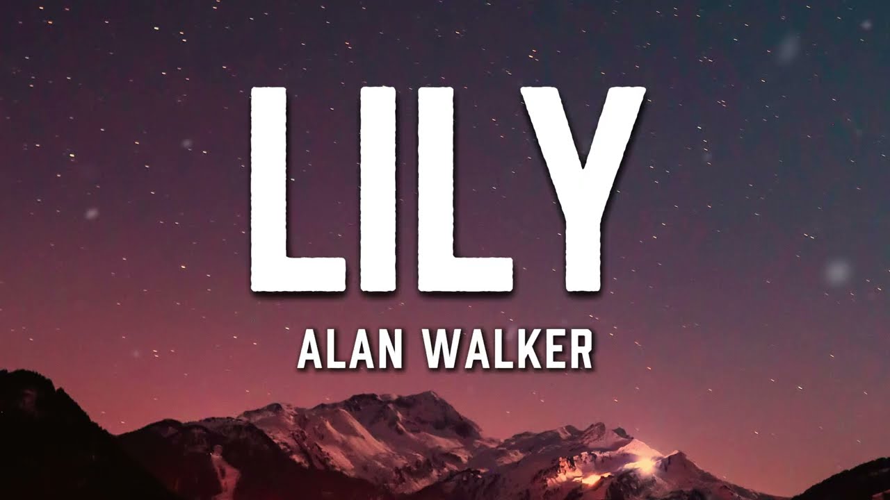 Alan Walker, K-391 & Emelie Hollow - Lily (Lyrics)
