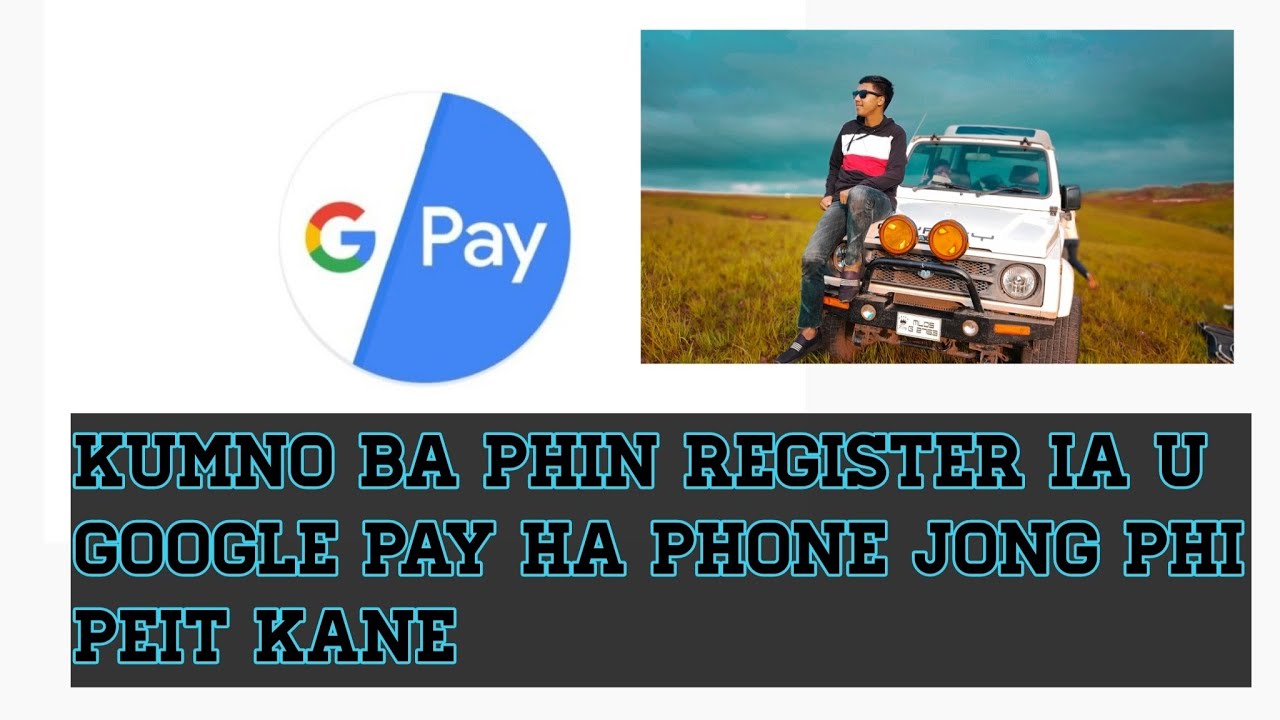 Kumno ban Register ia U Google Pay | Peit ia kane khnang ba phin tip