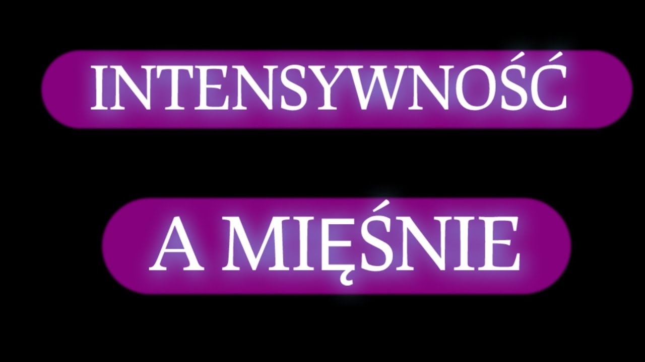 INTENSYWNOŚĆ A BUDOWANIE MIĘŚNI!