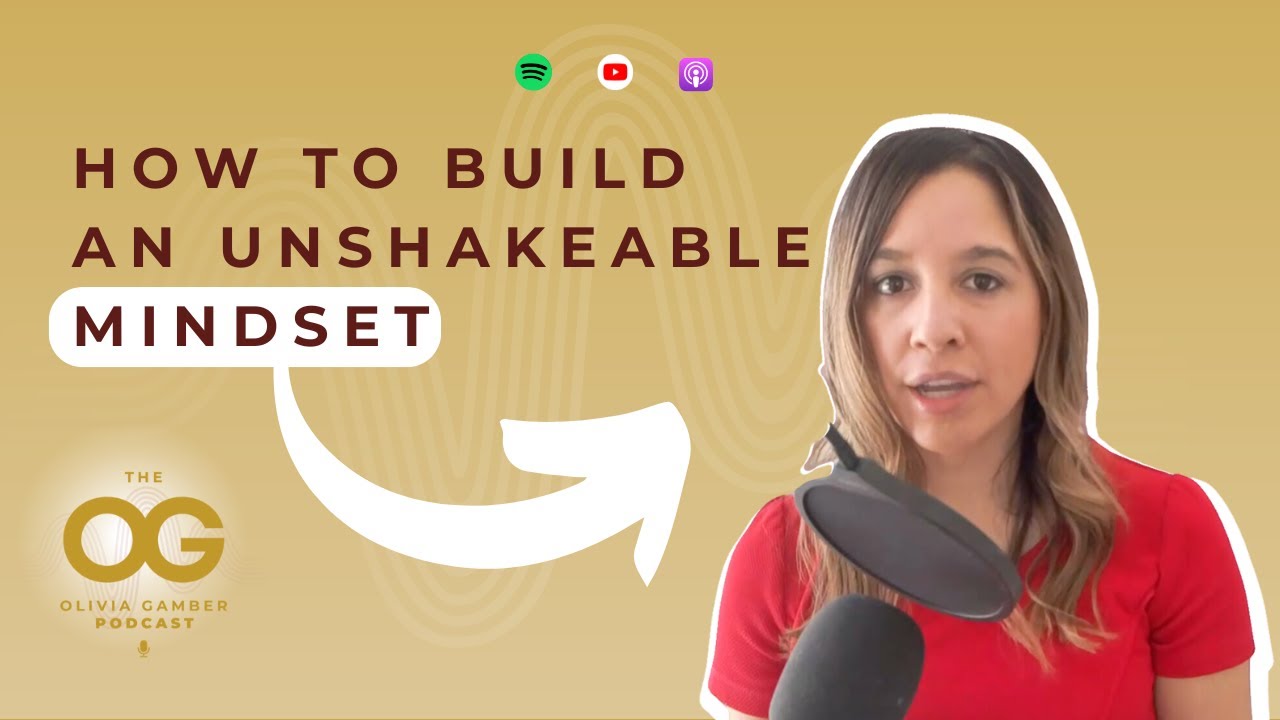 How to build an unshakeable mindset with Olivia Gamber