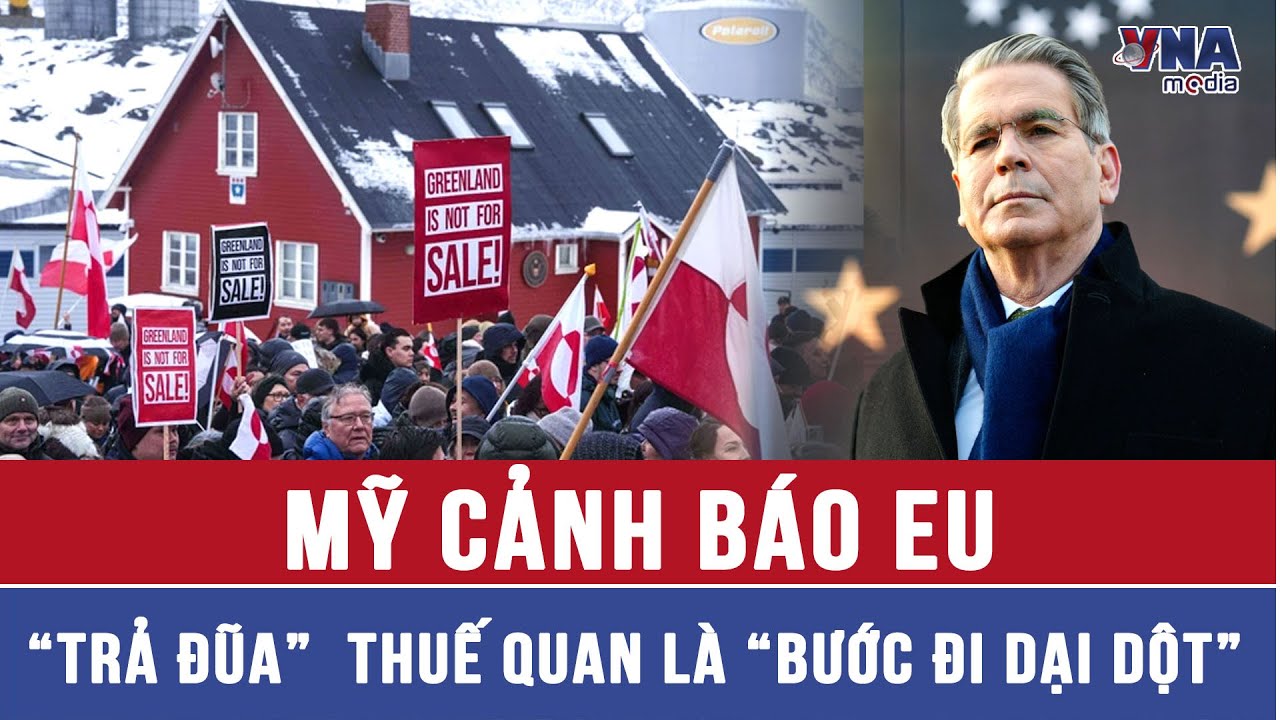 TIN NÓNG QUỐC TẾ  20/1:Mỹ cảnh cáo EU vụ Greenland,trả đũa thuế quan là “bước đi dại dột” - VNAMedia