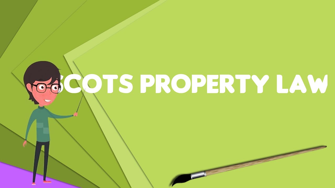 What is Scots property law?, Explain Scots property law, Define Scots property law