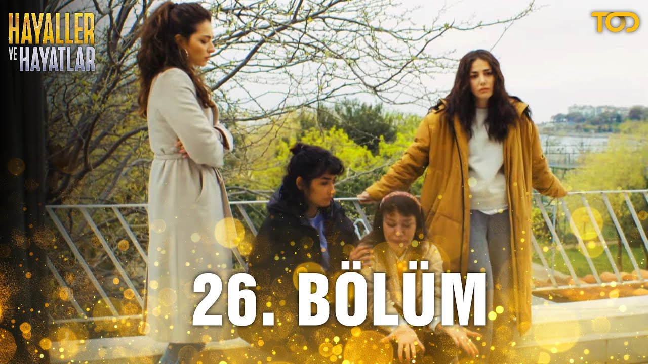 Hayaller ve Hayatlar 26. Bölüm - Canımdan Bir Parça (FİNAL)