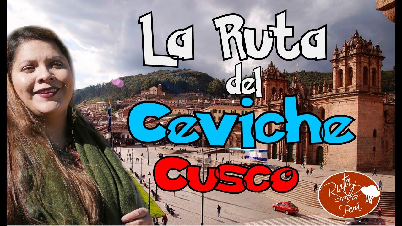 La Ruta Cevichera en Cusco Perú