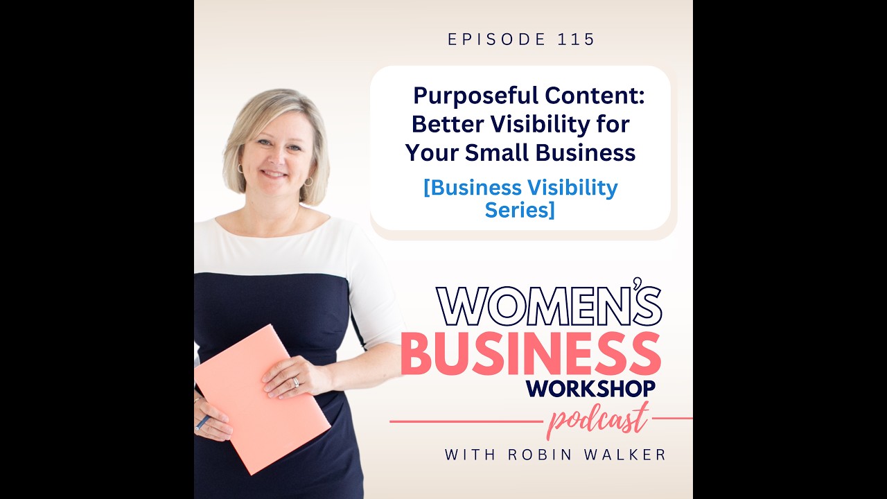 115: Purposeful Content: Better Visibility for Your Small Business [Business Visibility Series]